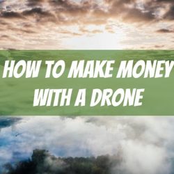 how to make money with a drone