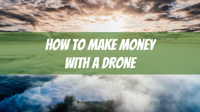 how to make money with a drone