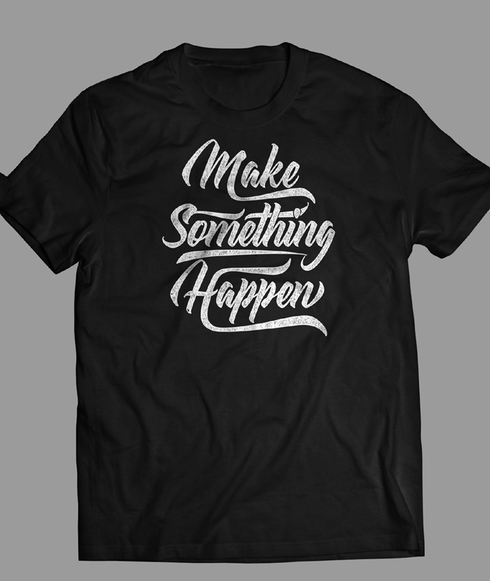 make something happen shirt